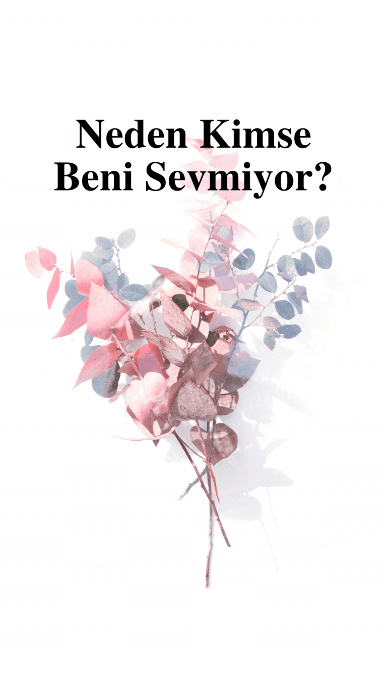 İnsanlar Beni Neden Sevmiyor?